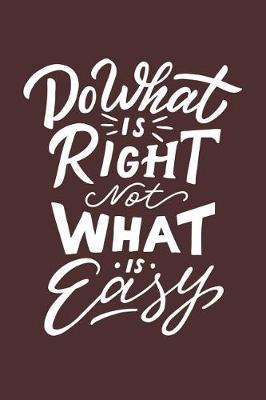 Book cover for Do What Is Right Not What Is Easy