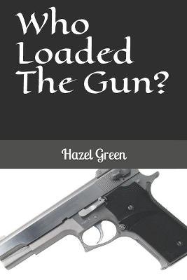 Book cover for Who Loaded The Gun?