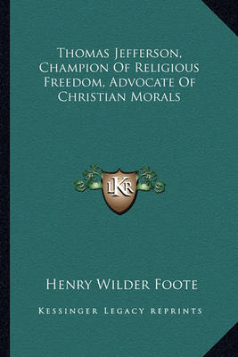 Book cover for Thomas Jefferson, Champion of Religious Freedom, Advocate of Christian Morals