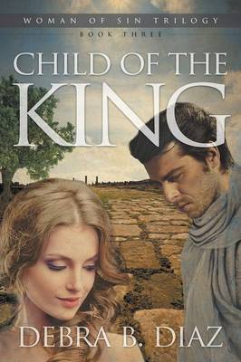 Book cover for Child of the King, Book Three in the Woman of Sin Trilogy