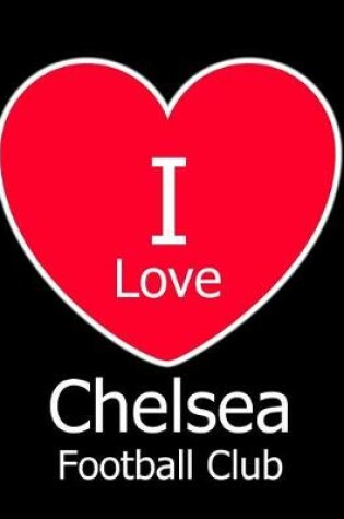 Cover of I Love Chelsea Football Club