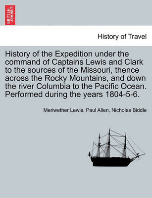 Book cover for History of the Expedition Under the Command of Captains Lewis and Clark to the Sources of the Missouri, Thence Across the Rocky Mountains, and Down the River Columbia to the Pacific Ocean. Performed During the Years 1804-5-6. Vol. II.