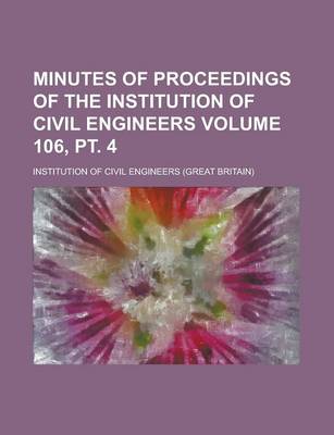 Book cover for Minutes of Proceedings of the Institution of Civil Engineers Volume 106, PT. 4