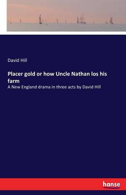 Book cover for Placer gold or how Uncle Nathan los his farm