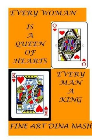 Cover of Every Woman Is a Queen of Hearts Every Man a King