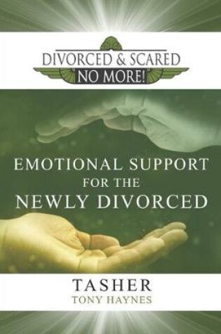 Cover of Divorced and Scared No More! Emotional Support for the Newly Divorced