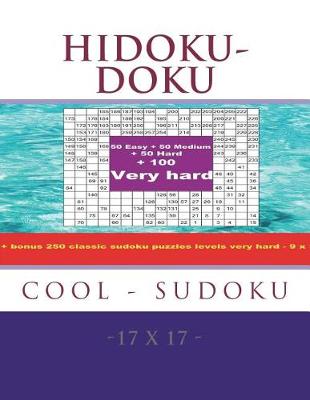 Book cover for Hidoku-Doku - Cool Sudoku -17x17- 50 Easy + 50 Medium + 50 Hard + 100 Very Hard