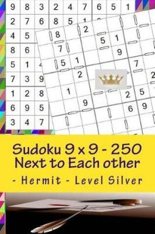 Cover of Sudoku 9 X 9 - 250 Next to Each Other - Hermit - Level Silver