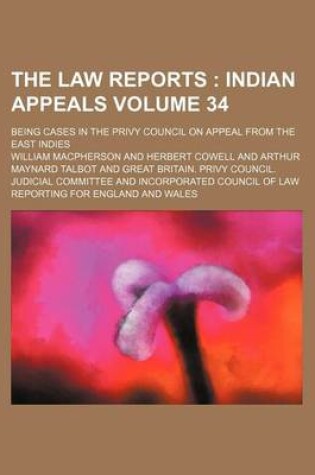 Cover of The Law Reports Volume 34; Being Cases in the Privy Council on Appeal from the East Indies