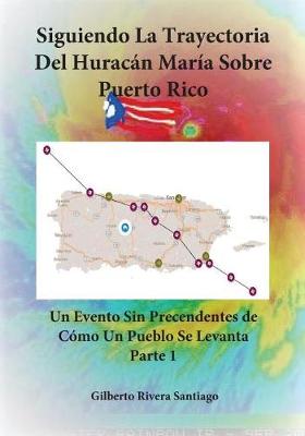 Book cover for Siguiendo La Trayectoria del Huracan Maria Sobre Puerto Rico - Tomo 1