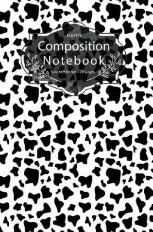 Cover of Happy Composition Notebook Size 6x9 Inches 120 Pages