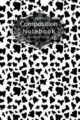 Cover of Happy Composition Notebook Size 6x9 Inches 120 Pages