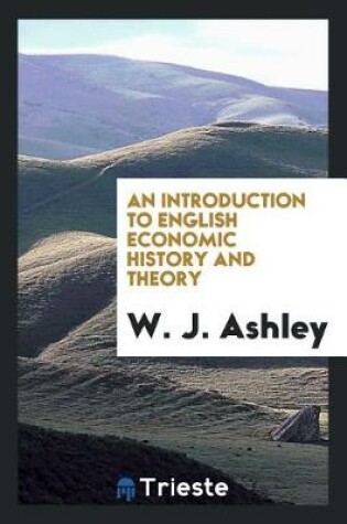 Cover of An Introduction to English Economic History and Theory