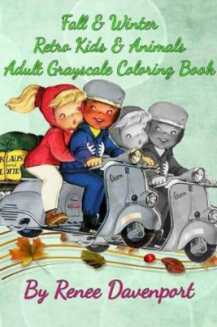 Cover of Fall & Winter Retro Kids & Animals Adult Grayscale Coloring Book