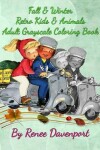 Book cover for Fall & Winter Retro Kids & Animals Adult Grayscale Coloring Book