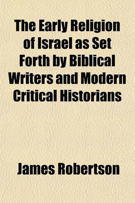 Book cover for The Early Religion of Israel as Set Forth by Biblical Writers and Modern Critical Historians