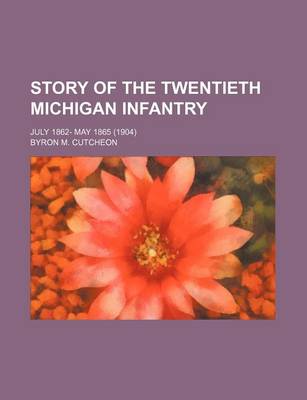 Book cover for Story of the Twentieth Michigan Infantry; July 1862- May 1865 (1904)