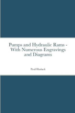 Cover of Pumps and Hydraulic Rams - With Numerous Engravings and Diagrams