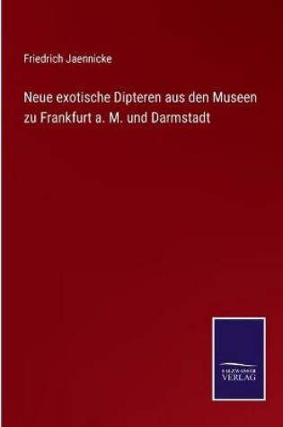 Cover of Neue exotische Dipteren aus den Museen zu Frankfurt a. M. und Darmstadt