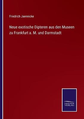 Book cover for Neue exotische Dipteren aus den Museen zu Frankfurt a. M. und Darmstadt