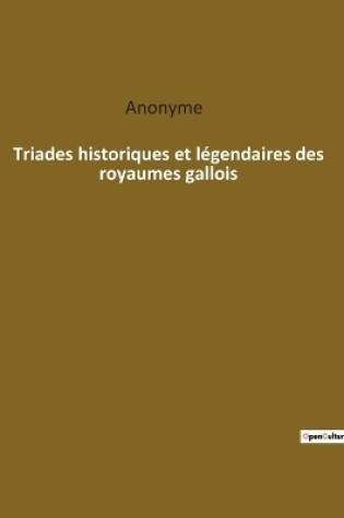 Cover of Triades historiques et légendaires des royaumes gallois
