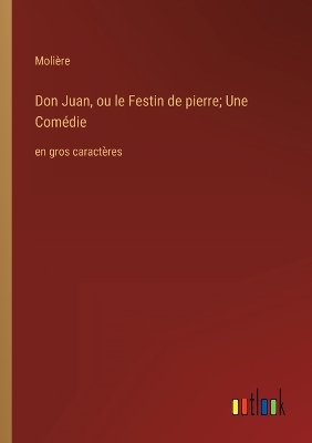 Book cover for Don Juan, ou le Festin de pierre; Une Comédie