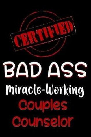 Cover of Certified Bad Ass Miracle-Working Couples Counselor
