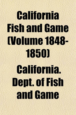 Book cover for California Fish and Game (Volume 1848-1850)