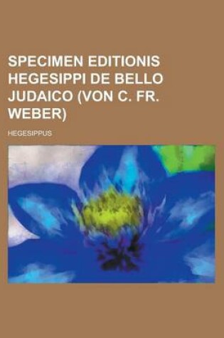 Cover of Specimen Editionis Hegesippi de Bello Judaico (Von C. Fr. Weber)