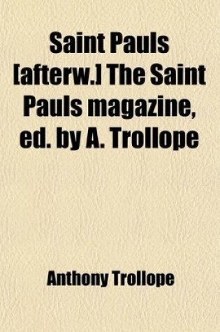 Cover of Saint Pauls [Afterw.] the Saint Pauls Magazine, Ed. by A. Trollope