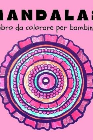 Cover of Mandalas Libro da Colorare per Bambini