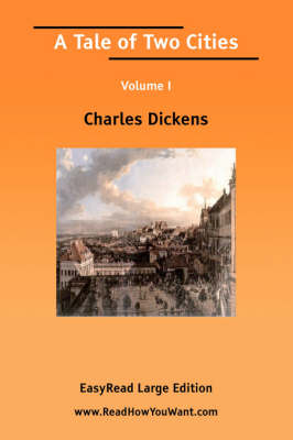 Book cover for A Tale of Two Cities Volume I [Easyread Large Edition]