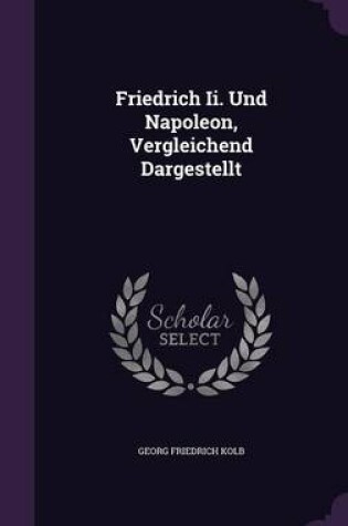 Cover of Friedrich II. Und Napoleon, Vergleichend Dargestellt