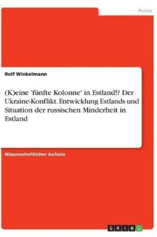 Cover of (K)eine 'funfte Kolonne' in Estland!? Der Ukraine-Konflikt. Entwicklung Estlands und Situation der russischen Minderheit in Estland