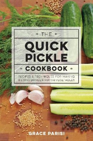 Cover of The Quick Pickle Cookbook