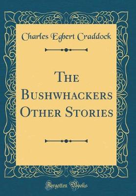 Book cover for The Bushwhackers Other Stories (Classic Reprint)