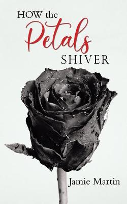 Book cover for HOW the PETALS SHIVER