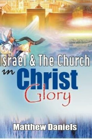 Cover of Israel and the Church In Christ Glory