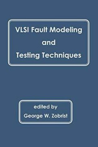 Cover of VLSI Fault Modeling and Testing Techniques