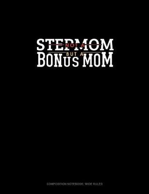 Book cover for Not A Stepmom But A Bonus Mom