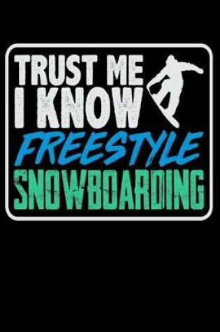Cover of Trust Me, I Know Freestyle Snowboarding