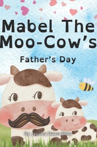 Cover of MABEL THE MOO-COW'S FATHER'S DAY - childrens story book about Mother's day. Learning about animal sounds.