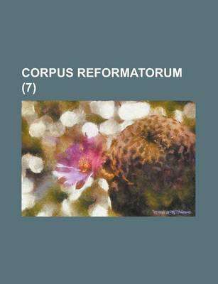 Book cover for Corpus Reformatorum Volume 7