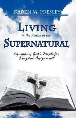 Book cover for Living in the Realm of the Supernatural, Equipping God's People for Kingdom Business