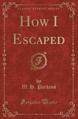 Cover of How I Escaped (Classic Reprint)