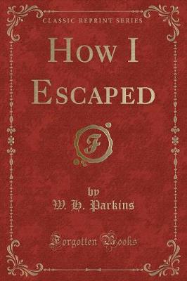 Book cover for How I Escaped (Classic Reprint)