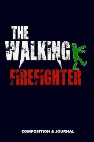 Cover of The Walking Firefighter