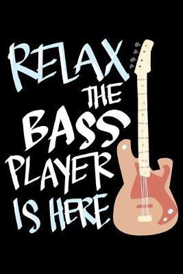 Book cover for Relax The Bass Player Is Here