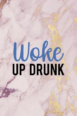 Cover of Woke Up Drunk