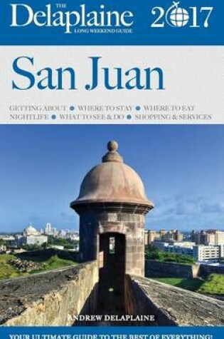 Cover of San Juan - The Delaplaine 2017 Long Weekend Guide